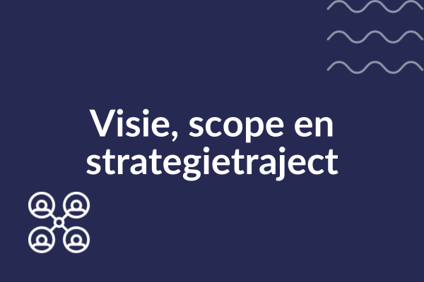 Visie, scope en strategietraject